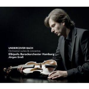 J rgen Gro - Undercover Bach: Orchestral Suites & Concertos  CD
